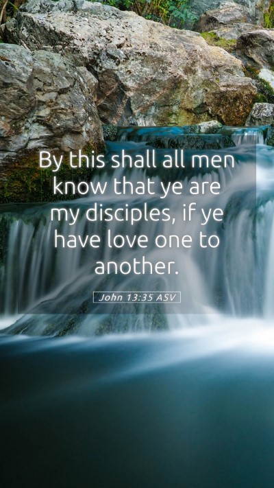 Picture 05 - John 13:35 ASV Mobile Phone Wallpaper - By this shall all men know that ye are my - Mobile Bible Verse Wallpaper
