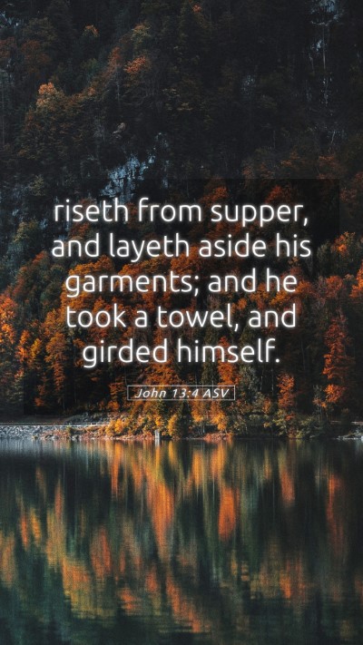Picture 05 - John 13:4 ASV Mobile Phone Wallpaper - riseth from supper, and layeth aside his - Mobile Bible Verse Wallpaper