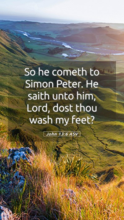 Picture 05 - John 13:6 ASV Mobile Phone Wallpaper - So he cometh to Simon Peter. He saith unto him, - Mobile Bible Verse Wallpaper