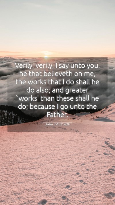 Picture 05 - John 14:12 ASV Mobile Phone Wallpaper - Verily, verily, I say unto you, he that believeth - Mobile Bible Verse Wallpaper