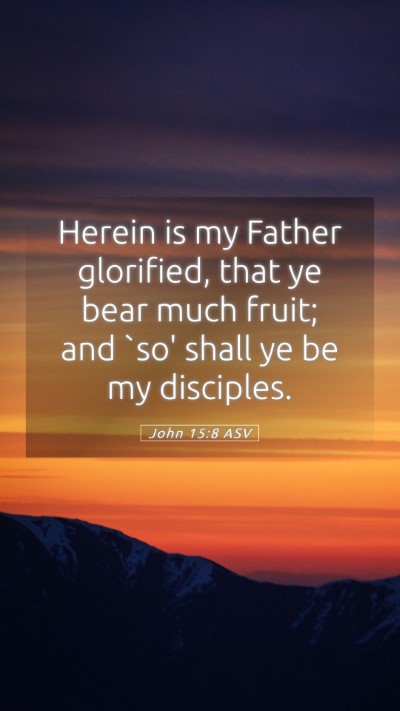 Picture 05 - John 15:8 ASV Mobile Phone Wallpaper - Herein is my Father glorified, that ye bear much - Mobile Bible Verse Wallpaper