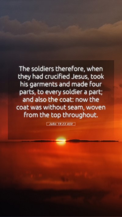 Picture 05 - John 19:23 ASV Mobile Phone Wallpaper - The soldiers therefore, when they had crucified - Mobile Bible Verse Wallpaper