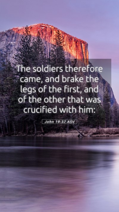 Picture 05 - John 19:32 ASV Mobile Phone Wallpaper - The soldiers therefore came, and brake the legs - Mobile Bible Verse Wallpaper