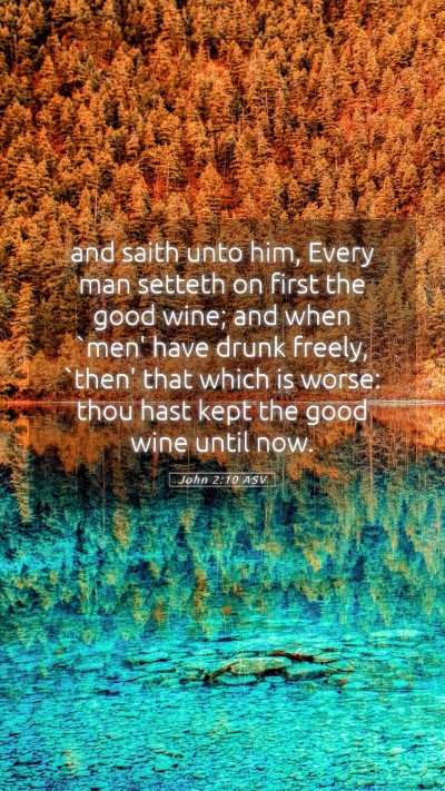 Picture 05 - John 2:10 ASV Mobile Phone Wallpaper - and saith unto him, Every man setteth on first - Mobile Bible Verse Wallpaper