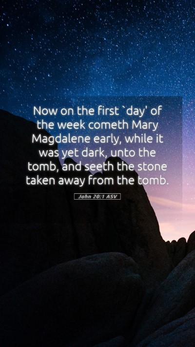 Picture 05 - John 20:1 ASV Mobile Phone Wallpaper - Now on the first `day' of the week cometh Mary - Mobile Bible Verse Wallpaper