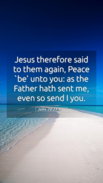 Picture 05 - John 20:21 ASV Mobile Phone Wallpaper - Jesus therefore said to them again, Peace `be' - Mobile Bible Verse Wallpaper