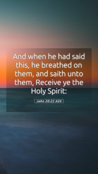 Picture 05 - John 20:22 ASV Mobile Phone Wallpaper - And when he had said this, he breathed on them, - Mobile Bible Verse Wallpaper