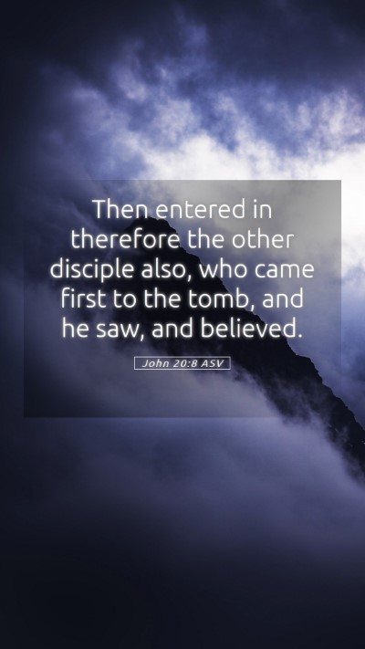 Picture 05 - John 20:8 ASV Mobile Phone Wallpaper - Then entered in therefore the other disciple - Mobile Bible Verse Wallpaper