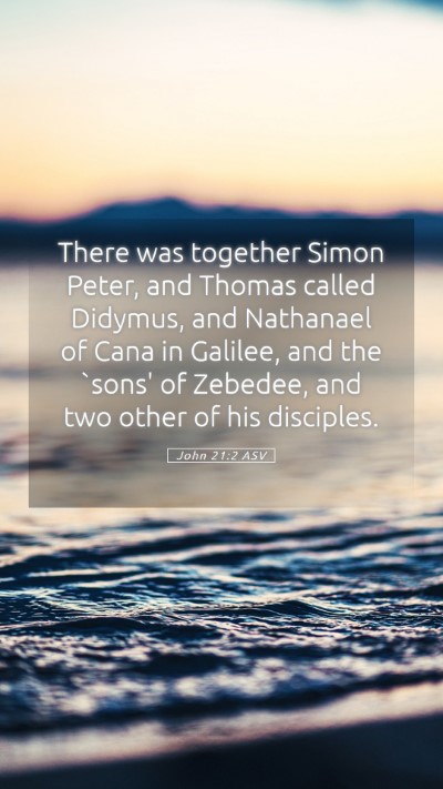 Picture 05 - John 21:2 ASV Mobile Phone Wallpaper - There was together Simon Peter, and Thomas called - Mobile Bible Verse Wallpaper