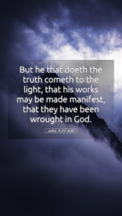 Picture 05 - John 3:21 ASV Mobile Phone Wallpaper - But he that doeth the truth cometh to the light, - Mobile Bible Verse Wallpaper