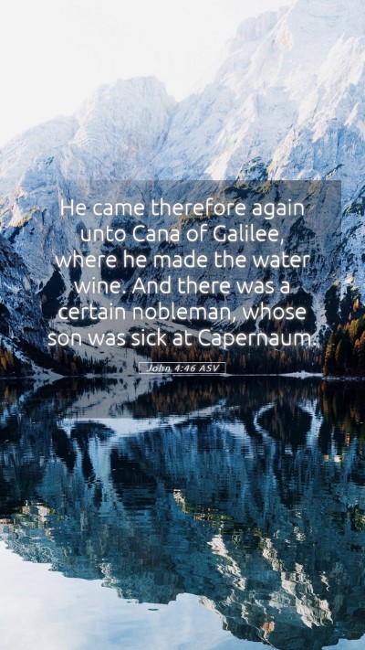 Picture 05 - John 4:46 ASV Mobile Phone Wallpaper - He came therefore again unto Cana of Galilee, - Mobile Bible Verse Wallpaper