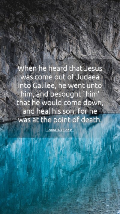 Picture 05 - John 4:47 ASV Mobile Phone Wallpaper - When he heard that Jesus was come out of Judaea - Mobile Bible Verse Wallpaper