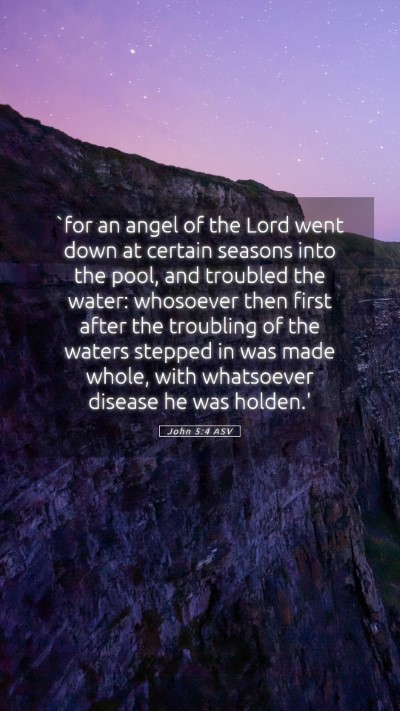 Picture 05 - John 5:4 ASV Mobile Phone Wallpaper - `for an angel of the Lord went down at certain - Mobile Bible Verse Wallpaper
