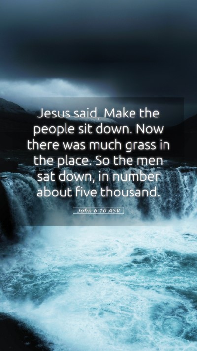 Picture 05 - John 6:10 ASV Mobile Phone Wallpaper - Jesus said, Make the people sit down. Now there - Mobile Bible Verse Wallpaper