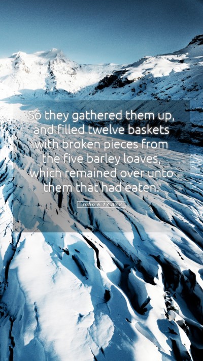 Picture 05 - John 6:13 ASV Mobile Phone Wallpaper - So they gathered them up, and filled twelve - Mobile Bible Verse Wallpaper