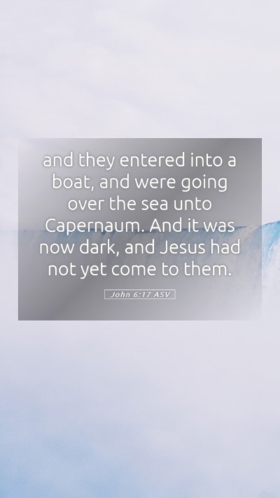 Picture 05 - John 6:17 ASV Mobile Phone Wallpaper - and they entered into a boat, and were going over - Mobile Bible Verse Wallpaper