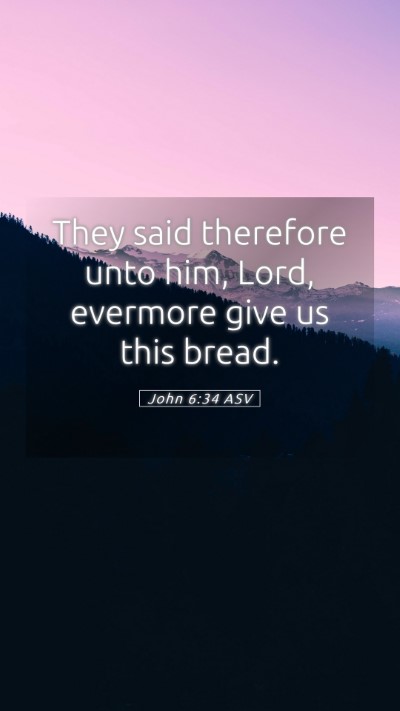 Picture 05 - John 6:34 ASV Mobile Phone Wallpaper - They said therefore unto him, Lord, evermore give - Mobile Bible Verse Wallpaper