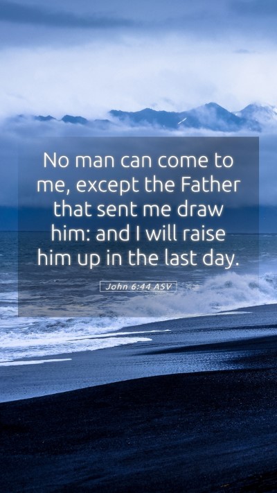 Picture 05 - John 6:44 ASV Mobile Phone Wallpaper - No man can come to me, except the Father that - Mobile Bible Verse Wallpaper