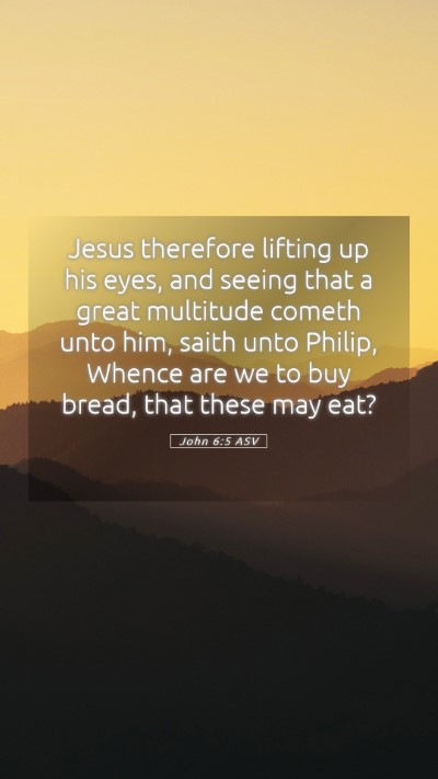 Picture 05 - John 6:5 ASV Mobile Phone Wallpaper - Jesus therefore lifting up his eyes, and seeing - Mobile Bible Verse Wallpaper
