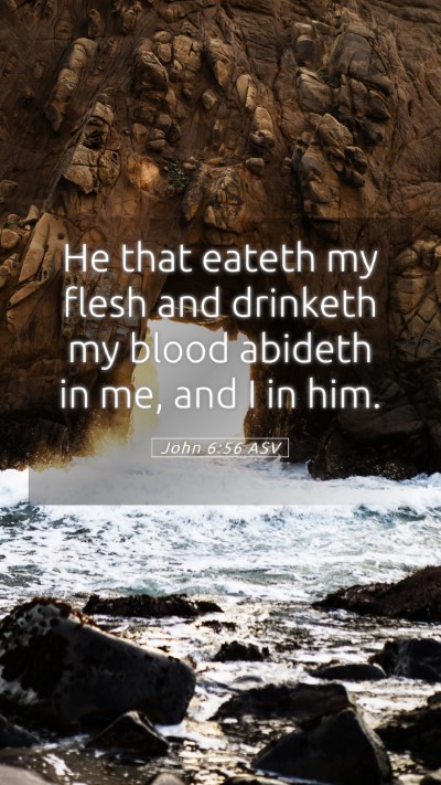 Picture 05 - John 6:56 ASV Mobile Phone Wallpaper - He that eateth my flesh and drinketh my blood - Mobile Bible Verse Wallpaper
