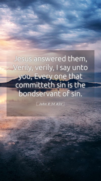 Picture 05 - John 8:34 ASV Mobile Phone Wallpaper - Jesus answered them, Verily, verily, I say unto - Mobile Bible Verse Wallpaper