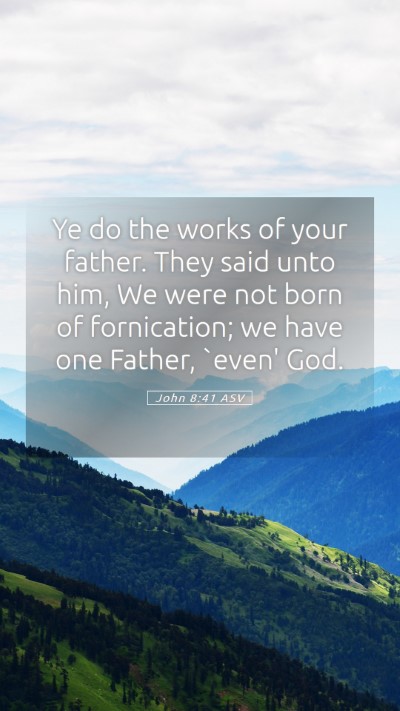 Picture 05 - John 8:41 ASV Mobile Phone Wallpaper - Ye do the works of your father. They said unto - Mobile Bible Verse Wallpaper