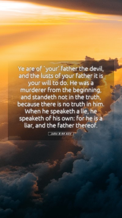Picture 05 - John 8:44 ASV Mobile Phone Wallpaper - Ye are of `your' father the devil, and the lusts - Mobile Bible Verse Wallpaper