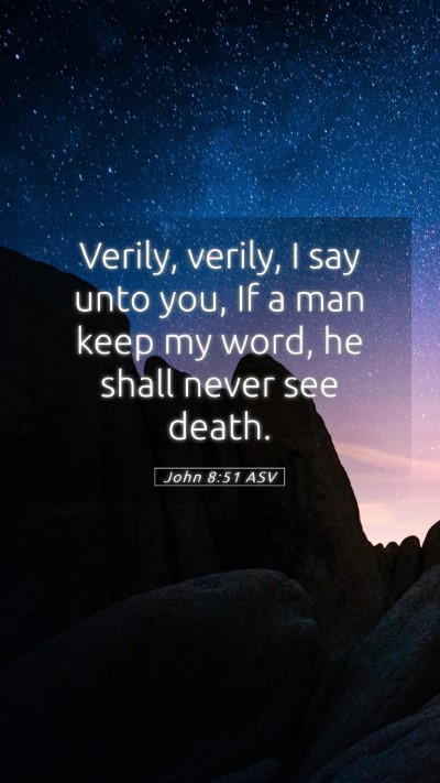 Picture 05 - John 8:51 ASV Mobile Phone Wallpaper - Verily, verily, I say unto you, If a man keep my - Mobile Bible Verse Wallpaper