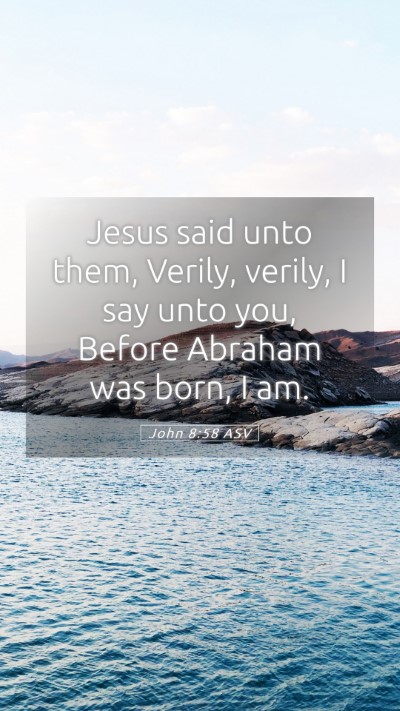 Picture 05 - John 8:58 ASV Mobile Phone Wallpaper - Jesus said unto them, Verily, verily, I say unto - Mobile Bible Verse Wallpaper