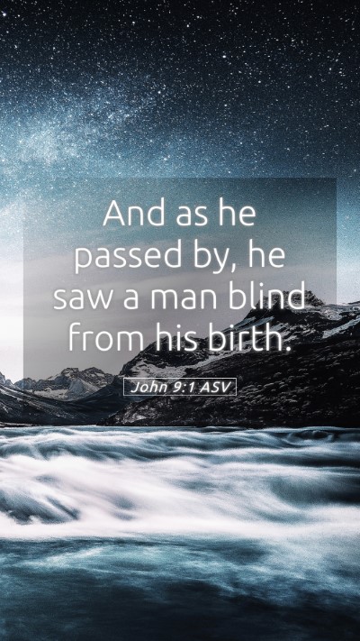 Picture 05 - John 9:1 ASV Mobile Phone Wallpaper - And as he passed by, he saw a man blind from his - Mobile Bible Verse Wallpaper