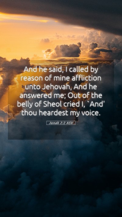 Picture 05 - Jonah 2:2 ASV Mobile Phone Wallpaper - And he said, I called by reason of mine - Mobile Bible Verse Wallpaper