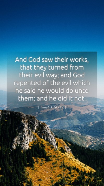 Picture 05 - Jonah 3:10 ASV Mobile Phone Wallpaper - And God saw their works, that they turned from - Mobile Bible Verse Wallpaper