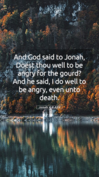 Picture 05 - Jonah 4:9 ASV Mobile Phone Wallpaper - And God said to Jonah, Doest thou well to be - Mobile Bible Verse Wallpaper