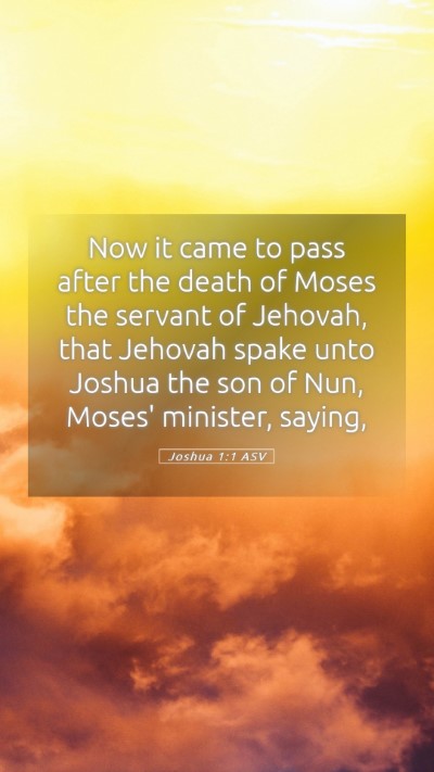 Picture 05 - Joshua 1:1 ASV Mobile Phone Wallpaper - Now it came to pass after the death of Moses the - Mobile Bible Verse Wallpaper