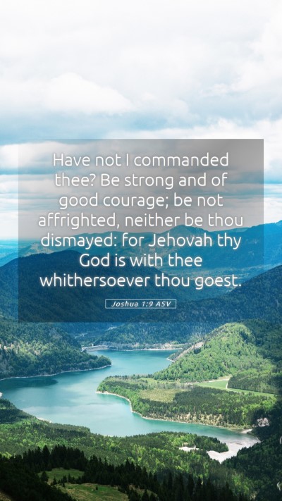 Picture 05 - Joshua 1:9 ASV Mobile Phone Wallpaper - Have not I commanded thee? Be strong and of good - Mobile Bible Verse Wallpaper