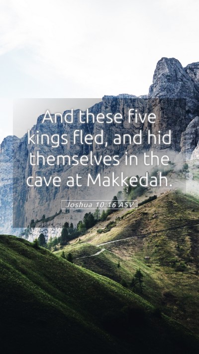 Picture 05 - Joshua 10:16 ASV Mobile Phone Wallpaper - And these five kings fled, and hid themselves in - Mobile Bible Verse Wallpaper