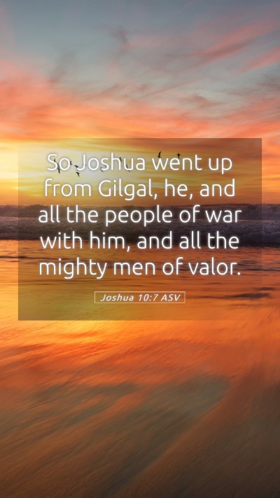 Picture 05 - Joshua 10:7 ASV Mobile Phone Wallpaper - So Joshua went up from Gilgal, he, and all the - Mobile Bible Verse Wallpaper