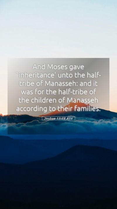 Picture 05 - Joshua 13:29 ASV Mobile Phone Wallpaper - And Moses gave `inheritance' unto the half-tribe - Mobile Bible Verse Wallpaper