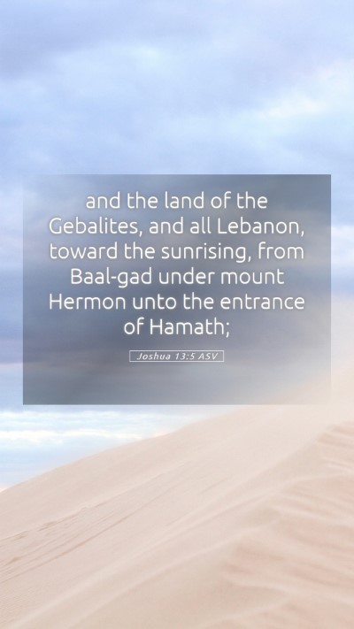 Picture 05 - Joshua 13:5 ASV Mobile Phone Wallpaper - and the land of the Gebalites, and all Lebanon, - Mobile Bible Verse Wallpaper