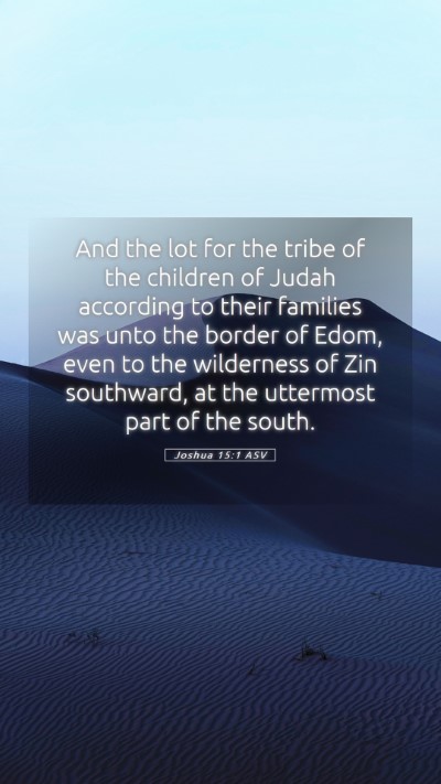 Picture 05 - Joshua 15:1 ASV Mobile Phone Wallpaper - And the lot for the tribe of the children of - Mobile Bible Verse Wallpaper