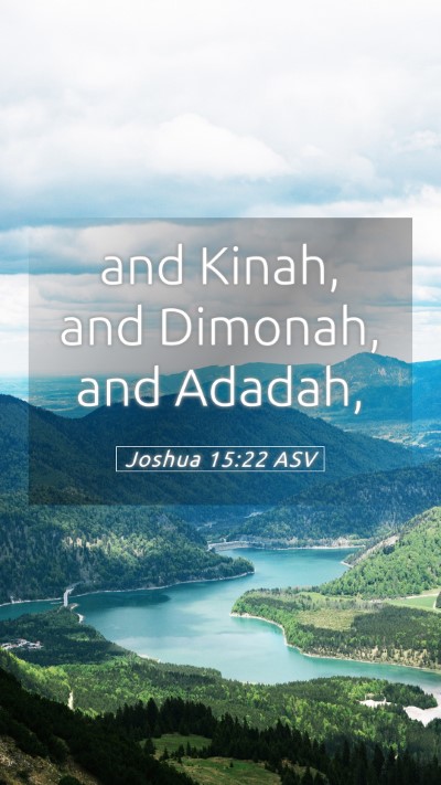 Picture 05 - Joshua 15:22 ASV Mobile Phone Wallpaper - and Kinah, and Dimonah, and - Mobile Bible Verse Wallpaper