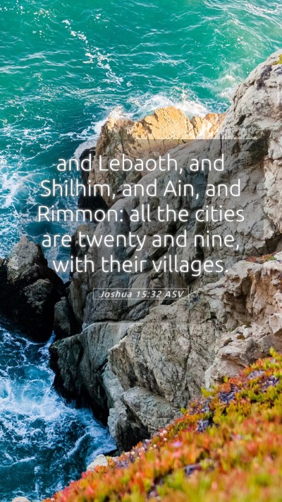 Picture 05 - Joshua 15:32 ASV Mobile Phone Wallpaper - and Lebaoth, and Shilhim, and Ain, and Rimmon: - Mobile Bible Verse Wallpaper