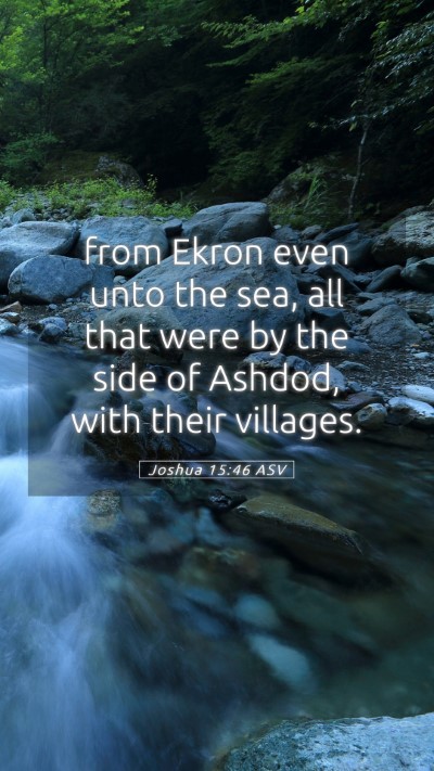 Picture 05 - Joshua 15:46 ASV Mobile Phone Wallpaper - from Ekron even unto the sea, all that were by - Mobile Bible Verse Wallpaper