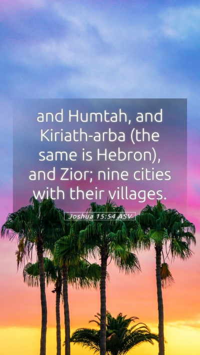 Picture 05 - Joshua 15:54 ASV Mobile Phone Wallpaper - and Humtah, and Kiriath-arba (the same is - Mobile Bible Verse Wallpaper
