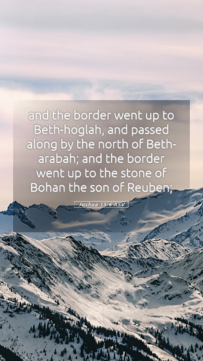 Picture 05 - Joshua 15:6 ASV Mobile Phone Wallpaper - and the border went up to Beth-hoglah, and passed - Mobile Bible Verse Wallpaper