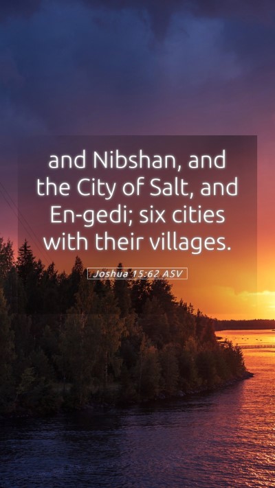 Picture 05 - Joshua 15:62 ASV Mobile Phone Wallpaper - and Nibshan, and the City of Salt, and En-gedi; - Mobile Bible Verse Wallpaper