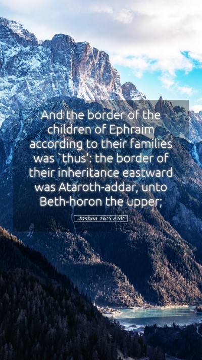Picture 05 - Joshua 16:5 ASV Mobile Phone Wallpaper - And the border of the children of Ephraim - Mobile Bible Verse Wallpaper