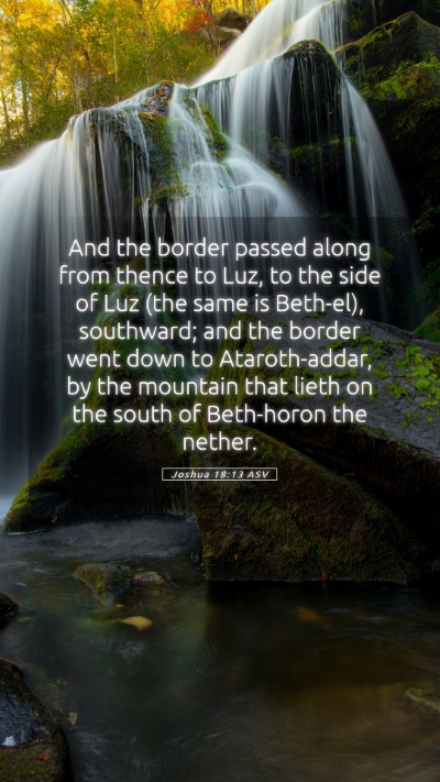 Picture 05 - Joshua 18:13 ASV Mobile Phone Wallpaper - And the border passed along from thence to Luz, - Mobile Bible Verse Wallpaper