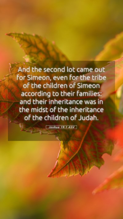 Picture 05 - Joshua 19:1 ASV Mobile Phone Wallpaper - And the second lot came out for Simeon, even for - Mobile Bible Verse Wallpaper