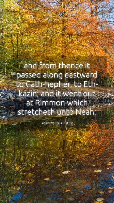 Picture 05 - Joshua 19:13 ASV Mobile Phone Wallpaper - and from thence it passed along eastward to - Mobile Bible Verse Wallpaper